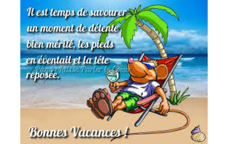 BONNES VACANCES !!!!!!!
